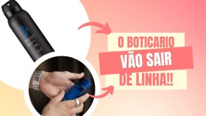O boticário decide tirar de linha 3 desodorantes masculinos!