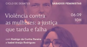 Justiça que tarda e falha: violência contra a mulher é tema do Sábados Feministas de setembro