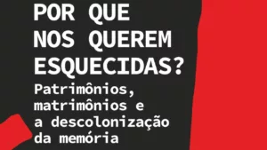 Quem decide o que é memória? Pesquisadora mostra como patriarcado e a violência de gênero apaga mulheres em novo livro