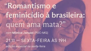 “Amor que mata”: AML recebe debate com a psicanalista e professora Mônica Januzzi sobre implicações do amor romântico na sociedade brasileira e sua relação com feminicídios