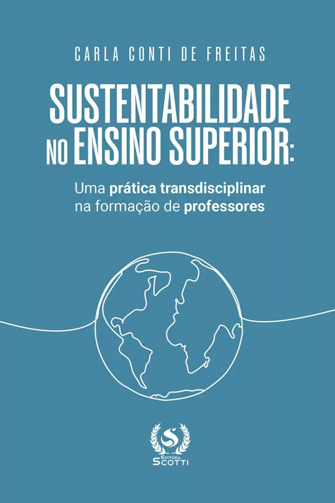 sustentabilidade no ensino superior - Educação para transformar: nova edição de Sustentabilidade no ensino superior reforça urgência de formar professores com consciência planetária.